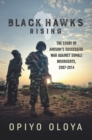 Image for Black hawks rising: the story of AMISOM&#39;s successful war against Somali insurgents, 2007-2014