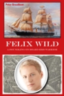 Image for Felix Wild: a foundling on board HMS Warrior