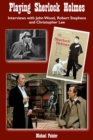Image for Playing Sherlock Holmes: Interviews with John Wood, Robert Stephens and Christopher Lee