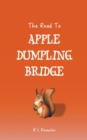 Image for The Road to Apple Dumpling Bridge