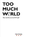 Image for Too Much World : How I survive as an autistic girl