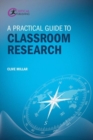 Image for A Practical Guide to Classroom Research