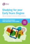 Image for Studying for your early years degree: skills and knowledge for becoming an effective early years practitioner