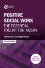 Image for Positive Social Work: The Essential Toolkit for NQSWs