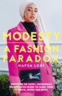 Image for Modesty: a fashion paradox : uncovering the causes, controversies and key players behind the global trend to conceal, rather than reveal