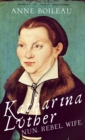 Image for Katharina Luther: nun, rebel, wife