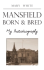 Image for Mansfield Born &amp; Bred