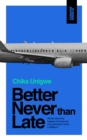 Image for Better Never Than Late