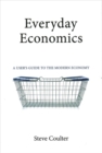 Image for Everyday economics  : a user's guide to the modern economy