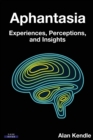 Image for Aphantasia : Experiences, Perceptions, and Insights