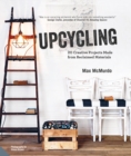 Image for Upcycling: 20 Creative Projects Made from Reclaimed Materials