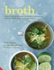Image for Broth  : nature&#39;s cure-all for health and nutrition, with delicious recipes for broths, soups, stews and risottos