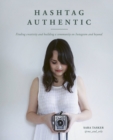 Image for Hashtag authentic  : finding creativity and building a community on Instagram and beyond