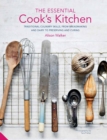 Image for The essential cook&#39;s kitchen  : traditional culinary skills, from breadmaking and dairy to preserving and curing