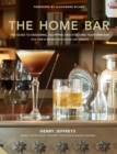 Image for The home bar  : from simple bar carts to the ultimate in home bar design and drinks
