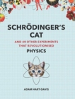 Image for Schrèodinger&#39;s cat  : and 49 other experiments that revolutionised physics