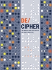 Image for De/cipher  : the greatest codes ever invented - and how to break them