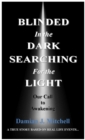 Image for Blinded in the Dark Searching for the Light: Our Call to Awakening