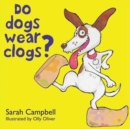 Image for Do Dogs Wear Clogs?
