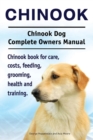 Image for Chinook. Chinook Dog Complete Owners Manual. Chinook book for care, costs, feeding, grooming, health and training.