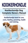 Image for Kooikerhondje. Kooikerhondje Dog Complete Owners Manual. Kooikerhondje book for care, costs, feeding, grooming, health and training.