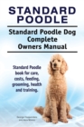 Image for Standard Poodle. Standard Poodle Dog Complete Owners Manual. Standard Poodle book for care, costs, feeding, grooming, health and training.