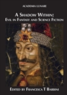 Image for A shadow within  : evil in fantasy and science fiction