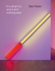 Image for &#39;It is what it is and it ain&#39;t nothing else&#39; - Dan Flavin