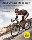 Image for Road cycling made easy  : the ultimate guide from choosing a commuter ride to training and racing techniques