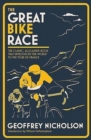 Image for The great bike race  : the classic, acclaimed book that introduced a nation to the Tour de France