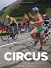 Image for Circus  : inside the world of professional bike racing