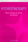 Image for Hydrotherapy: Water therapy for health and beauty