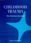 Image for Childhood Trauma: Your Questions Answered