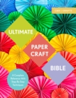 Image for Ultimate papercraft bible: a complete reference with step-by-step techniques