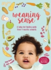 Image for Weaning sense  : a baby-led feeding guide from 4 months onwards
