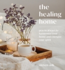 Image for The Healing Home: Practical Ways to Harmonize Your Home and Energize Your Spirit