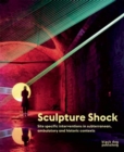 Image for Sculpture shock  : site-specific interventions in subterranean, ambulatory and historic contexts