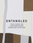 Image for Entangled : Two Views on Contemporary Canadian Painting