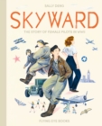 Image for Skyward : The Story of Female Pilots in WW2