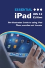 Image for Essential iPad iOS 12 Edition : The Illustrated Guide to Using iPad