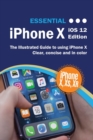 Image for Essential iPhone X IOS 12 Edition : The Illustrated Guide to Using iPhone