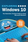 Image for Exploring Windows 10 May 2019 Edition : The Illustrated, Practical Guide to Using Microsoft Windows