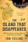 Image for The island that disappeared  : Old Providence and the making of the Western world
