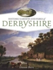 Image for Historic gardens and parks of Derbyshire  : challenging landscapes, 1570-1920
