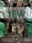 Image for The ancient yew: a history of Taxus baccata