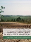 Image for Farming transformed in Anglo-Saxon England  : agriculture in the long eighth century