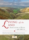 Image for Living off the land  : agriculture in Wales c. 400-1600 AD