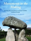 Image for Monuments in the Making: Raising the Great Dolmens in Early Neolithic Northern Europe