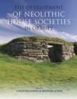 Image for The Development of Neolithic House Societies in Orkney