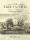 Image for The Tree Experts: A History of Professional Arboriculture in Britain